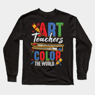 Art Teachers Color The World Long Sleeve T-Shirt